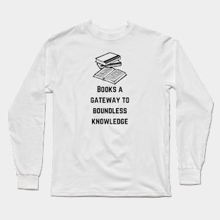 Books a gateway to boundless knowledge Long Sleeve T-Shirt